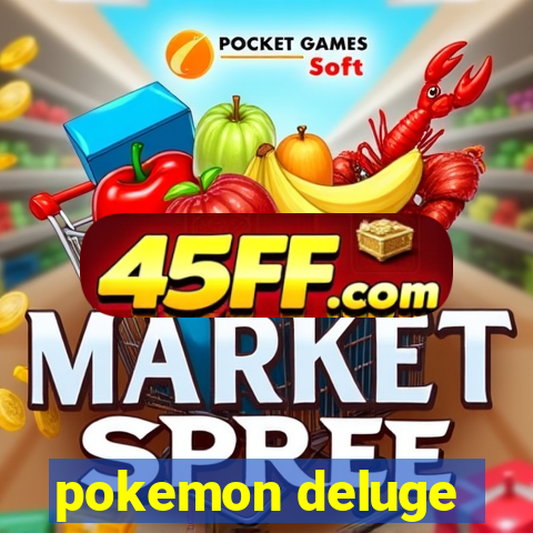 pokemon deluge